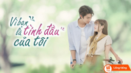 Vì Bạn Là Tình Đầu Của Tôi