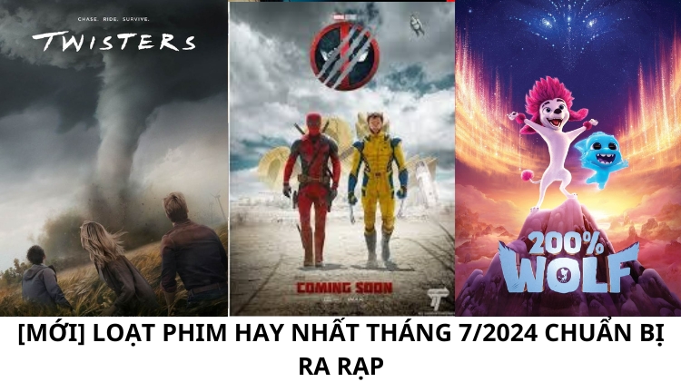 [Mới] Loạt phim hay nhất tháng 7/2024 chuẩn bị ra rạp