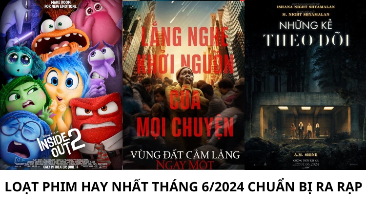 Loạt phim hay nhất tháng 6/2024 chuẩn bị ra rạp