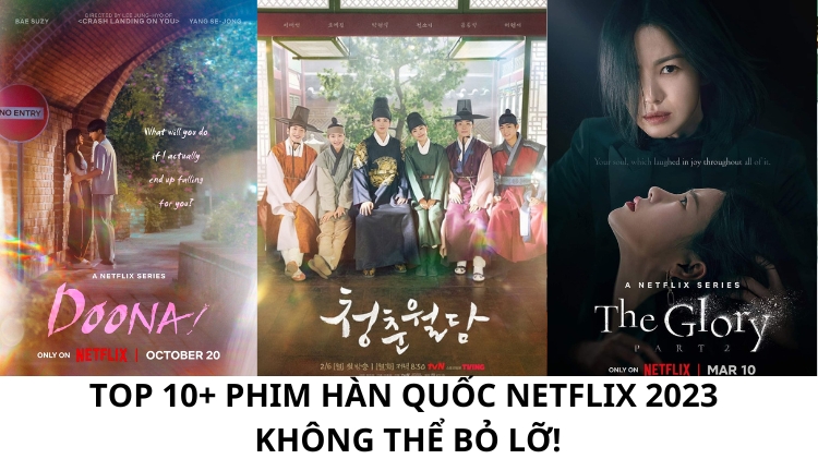 Top 10+ phim Hàn Quốc Netflix 2023 không thể bỏ lỡ!