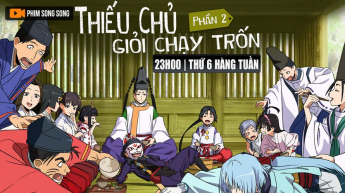 Thiếu Chủ Giỏi Chạy Trốn - Phần 2 - 347336
