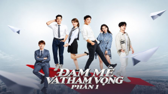 Đam Mê Và Tham Vọng - Phần 1