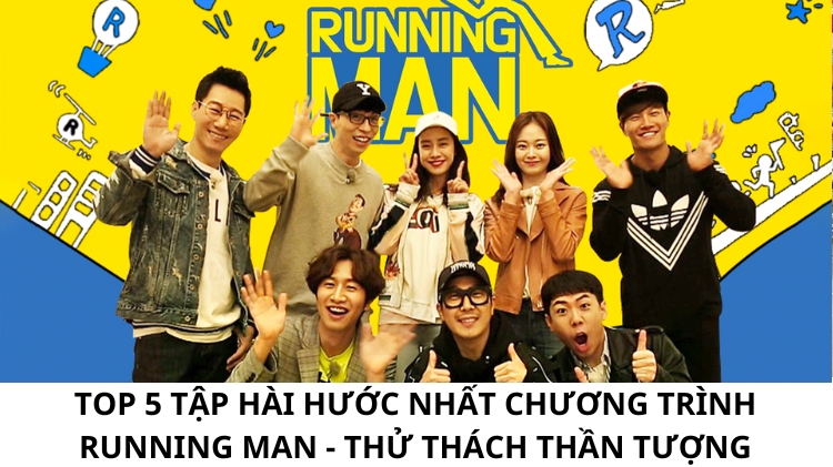 TOP 5 Tập hài hước nhất chương trình Running man - Thử thách thần tượng