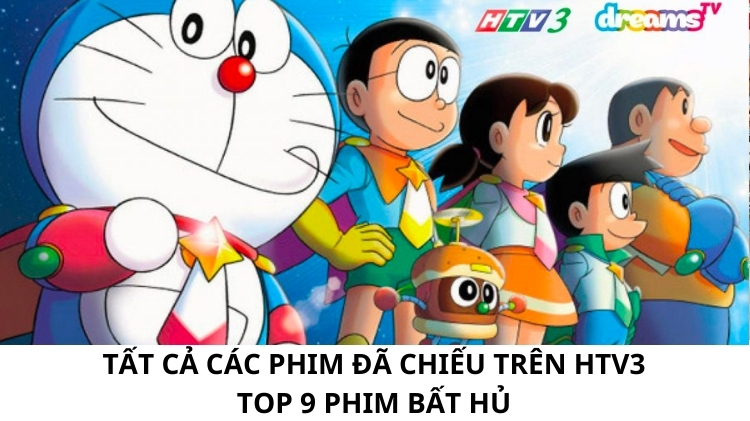 Tất cả các phim đã chiếu trên HTV3 - Top 9 phim BẤT HỦ