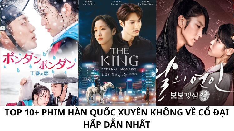 Top 12+ Phim Hàn Quốc xuyên không về cổ đại hấp dẫn nhất