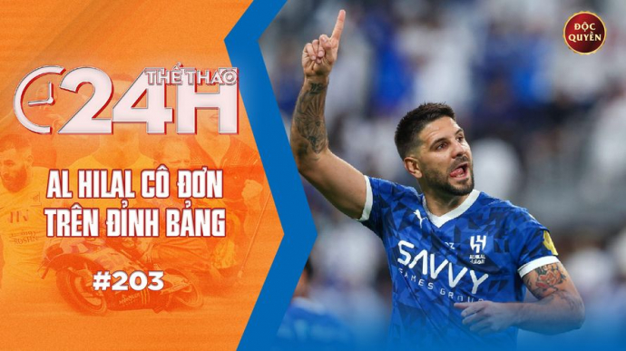 Số 203: Al Hilal cô đơn trên đỉnh bảng - Thể thao 24h