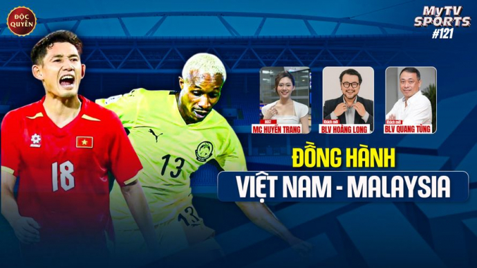 Số 121: Đồng Hành Việt Nam - Malaysia - MyTV Sports