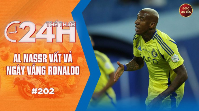 Số 202: Al Nassr vất vả ngày vắng Ronaldo - Thể thao 24h	