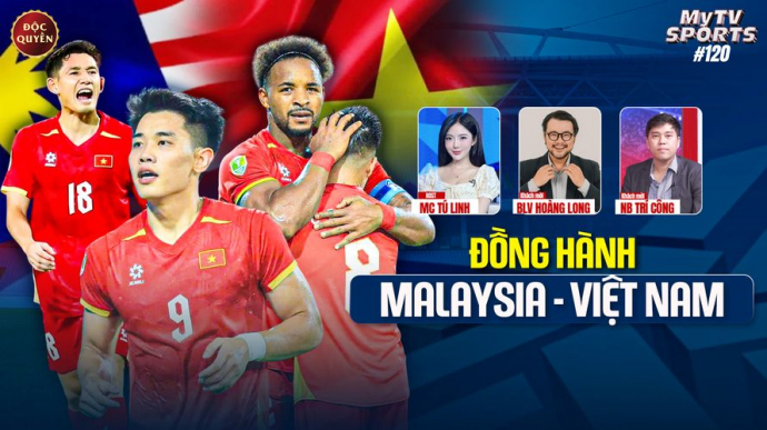 Số 120: Đồng Hành Malaysia - Việt Nam - MyTV Sports