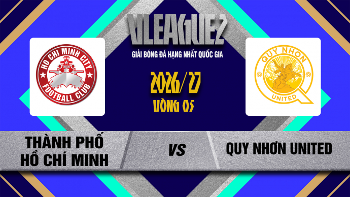 TP. Hồ Chí Minh vs Quy Nhơn United Vòng 5 Hạng Nhất QG-V.League 2-2026/27