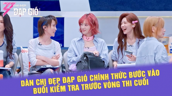 Dàn Chị Đẹp Đạp Gió Chính Thức Bước Vào Buổi Kiểm Tra Trước Vòng Thi Cuối