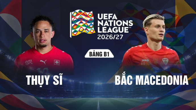 Thụy Sĩ vs Bắc Macedonia UEFA Nations League 2026/27