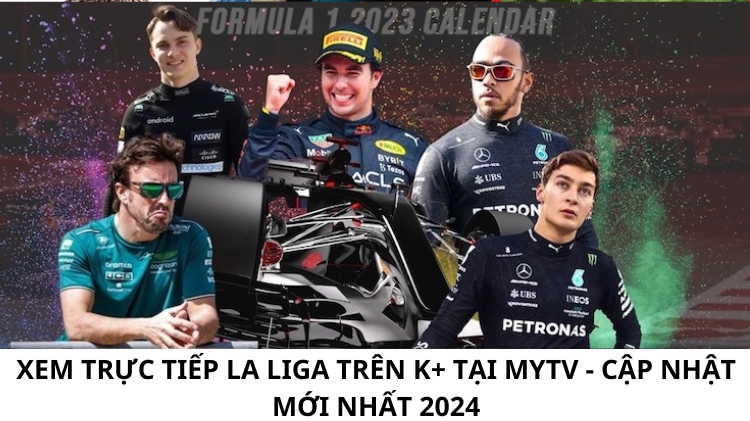 Xem trực tiếp La Liga trên K+ tại MyTV - Cập nhật mới nhất 2024