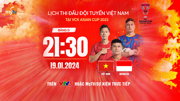Trực tiếp Asian Cup 2023 trên MyTV: Cuộc so tài nóng bỏng giữa Việt Nam vs Indonesia