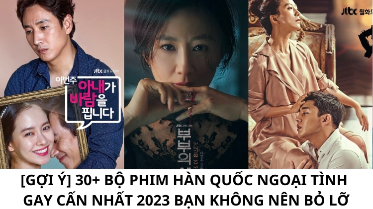 [Mới 2025] 37+ bộ phim Hàn Quốc ngoại tình gay cấn, đặc sắc nhất mọi thời đại