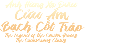 Anh Hùng Xạ Điêu: Cửu Âm Bạch Cốt Trảo
