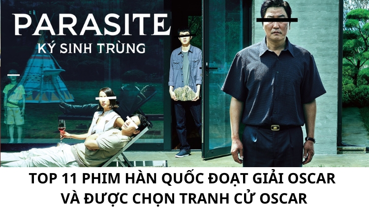 Top 11 phim Hàn Quốc đoạt giải Oscar và được chọn tranh cử Oscar